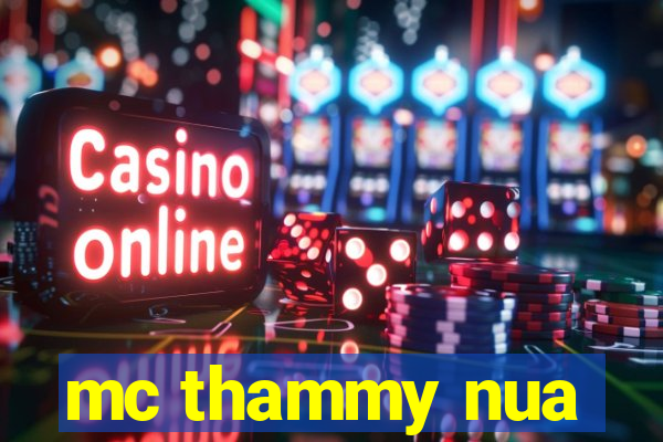 mc thammy nua